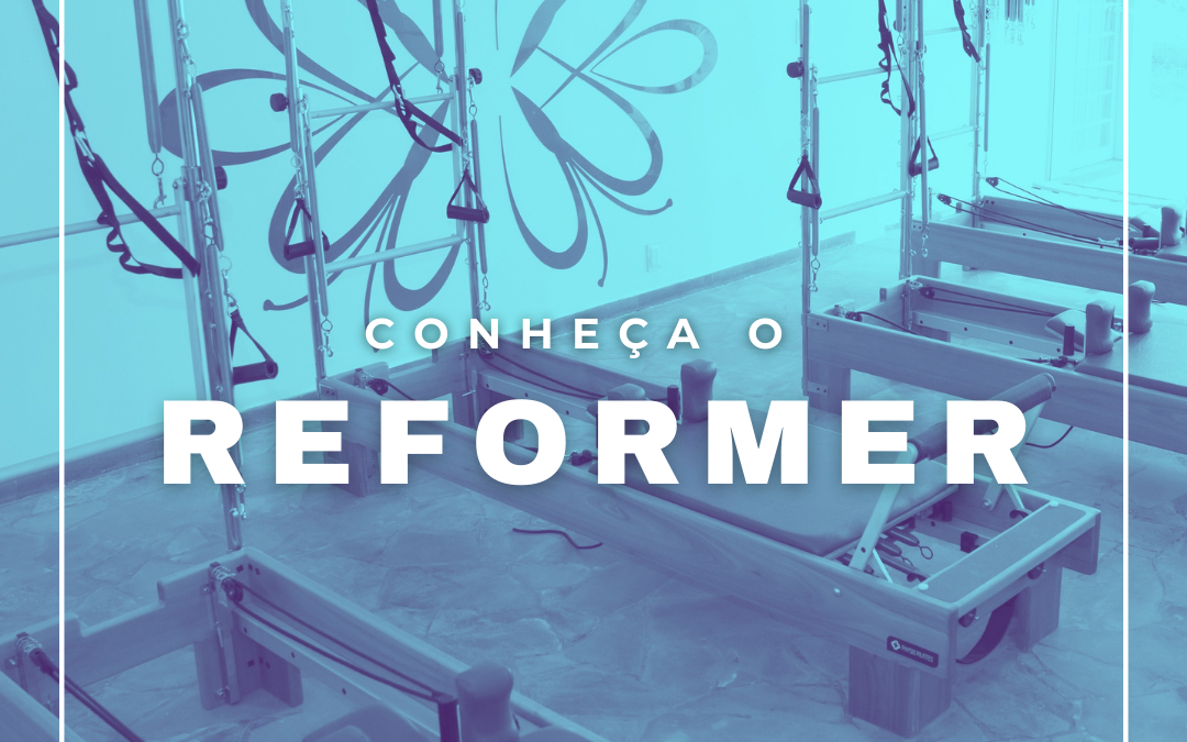 Reformer – Considerado o equipamento mais completo